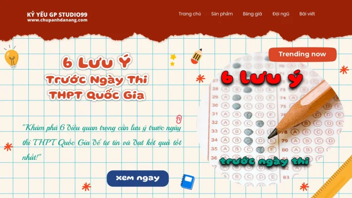 Những lưu ý trước kỳ thi THPT Quốc Gia 5 6 Điều Cần Lưu Ý Trước Ngày Thi THPT Quốc Gia - Kỷ yếu Đà Nẵng GP Studio99