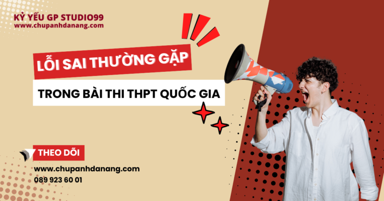 Lỗi sai thường gặp khi làm bài thi THPT Quốc gia - Kỷ Yếu Đà Nẵng GP Studio99