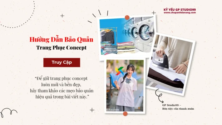 Hướng Dẫn Bảo Quản Trang Phục Concept - Kỷ yếu Đà Nẵng GP Studio99 51 Hướng dẫn bảo quản trang phục concept