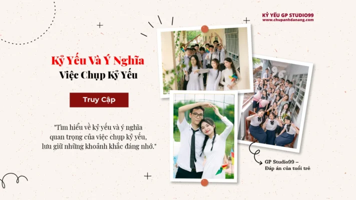Kỷ yếu và Ý nghĩa của việc chụp kỷ yếu - Kỷ yếu Đà Nẵng GP Studio99 50 thumbnail ky yeu va y nghia viec chup ky yeu