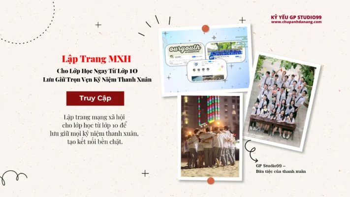 Hãy Lập Trang Mạng Xã Hội Cho Lớp Học Ngay Từ Lớp 10: Lưu Giữ Trọn Vẹn Kỷ Niệm Thanh Xuân 20 lập mạng xã hội từ lớp 10 Kỷ yếu Đà Nẵng