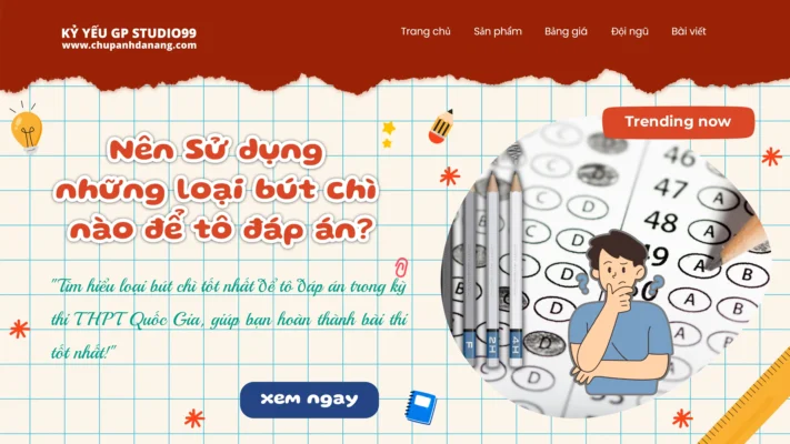 Nên Sử dụng những loại bút chì nào để tô đáp án? - Kỷ yếu Đà Nẵng GP Studio99