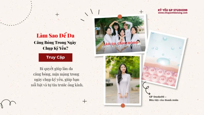 Làm sao để da căng bóng chụp kỷ yếu